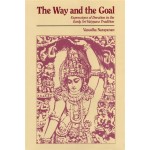 The Way And The Goal: Expressions of devotion in the early Sri Vaisnava Tradition